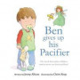 Ben Gives Up His Pacifier: The book that makes children want to move on from pacifiers!