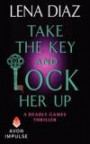 Take the Key and Lock Her Up: A Deadly Games Thriller (Deadly Games Thrillers)