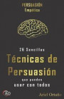 Persuasión Empática: 26 sencillas técnicas de persuasión que puedes usar con todos