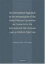 Interpreting the United Nations Convention on Contracts for the International Sale of Goods (CISG): A Comparative Approach