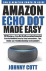 Amazon Echo Dot Made Easy: 2019 Amazon Echo Dot 3rd Generation Essential User Guide with Step by Step Instructions, Tips, Tricks and Troubleshoot
