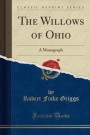 The Willows of Ohio: A Monograph (Classic Reprint)