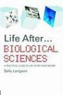 Life After...Bilogoical Science: A Practical guide to life after your degree (Life After University)