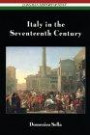 Italy in the Seventeenth Century (Longman History of Italy S.)