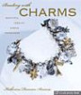 Beading with Charms: Beautiful Jewelry, Simple Techniques (A Lark Jewelry Book)