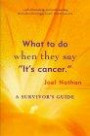 What to Do When They Say It's Cancer: A Survivor's Guide