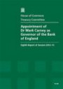 Appointment of Dr Mark Carney as Governor of the Bank of England: Eighth Report of Session 2012-13, Report, Together with Formal Minutes, Oral and Written Evidence (House of Commons Papers)