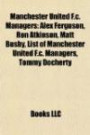 Manchester United F.c. Managers: Alex Ferguson, Ron Atkinson, Matt Busby, List of Manchester United F.c. Managers, Tommy Docherty