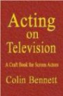 Acting on Television: A Craft Book for Screen Actor
