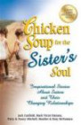 Chicken Soup for the Sister's Soul: Inspirational Stories About Sisters and Their Changing Relationships (Chicken Soup for the Soul)