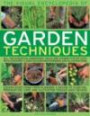 The Visual Encyclopedia of Garden Techniques: All the essential garden tasks shown step by step, with 950 color photographs and illustration