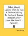What Moved Lucifer That He Had A Desire Contrary To God And Turned Himself Away From The Good? - Pamphlet