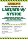 Barron's How to Prepare for the Last/Ats-W Nystce: Liberal Arts and Sciences Test/Assessment of Teaching Skills-Written : New York State Teacher Certi ...  (Barron's How to Prepare for the Last/Ats-W)