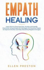 Empath Healing: Learn How to Overcome Fear, Anxiety and Handle Narcissists Using Simple Life Strategies for Sensitive People to Improv