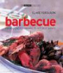Barbecue: From Skewered Prawns to Hot Beef Satays (Small Book of Good Taste)