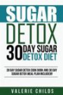 Sugar Detox: 30 Day Sugar Detox Diet - BONUS! 30 Day Sugar Detox Cook Book and 30 Day Sugar Detox Meal Plan Included!