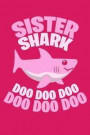 Sister Shark Doo Doo Doo: 100 college ruled lined Pages Large Big 6 x 9 for school boys, girls, kids and pupils princess and prince