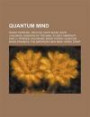 Quantum Mind: Roger Penrose, Orch-Or, David Bohm, Quantum Biology, David Chalmers, Stuart Hameroff, Karl H. Pribram, Holonomic Brain Theory
