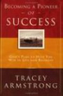 Becoming A Pioneer Of Success: God's Plan to Help You Win in Life and In Business