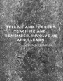 Tell me and I forget. Teach me and I remember. Involve me and I learn.: 110 Lined Pages Motivational Notebook With Quote By Benjamin Franklin