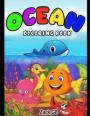 Ocean Coloring Book: Adult Coloring Book Fish Relax and Rewind Dolphins Shark Turtle Sea Ocean Life, ( Cute Kids Coloring Books )