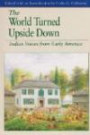 The World Turned Upside Down: Indian Voices from Early America [With The Cherokee Removal 2/E] (The Bedford Series in History and Culture)