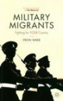 Military Migrants: Fighting for YOUR Country (Migration, Diasporas and Citizenship)