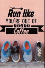 Run Like You're Out Of Coffee: Funny Half Marathon Running Training Tracker. This is a 6X9 75 Page of Prompted Fill In Training Information. Makes a