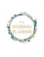 Wedding Planner Notebook: The Ultimate Wedding Planner & Organizer, Complete Worksheets, Checklists, Guest Book, Budget Planning Book