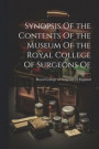 Synopsis Of the Contents Of the Museum Of the Royal College Of Surgeons Of