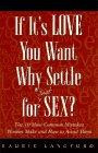 If It's Love You Want, Why Settle for (Just) Sex? : The 10 Most Common Mistakes Women Make and How to Avoid Them