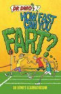 How Fast Can You Fart?: And Other Weird, Gross and Disgusting Facts (Dr. Dino's Learnatorium)