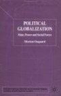 Political Globalization: State, Power, and Social Forces (Macmillan International Political Economy S.)