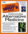 The Complete Idiot's Guide To Understanding Alternative Medicine