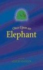 Once upon an Elephant: A Down to Earth Tale of Ganesh and What Happens When Worlds Collide
