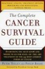 The Complete Cancer Survival Guide: The Newest, Most Comprehensive, Cutting-Edge Source for All the Latestinformation on Each of the 25 Most Common Fo