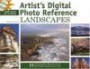 Artists Digital Photo Reference Landscapes: 15 Painting Demos Show You How to Get Fantastic Results in Your Work