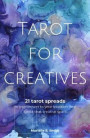 Tarot for Creatives - 21 Tarot Spreads to (Re)Connect to Your Intuition and Ignite that Creative Spark