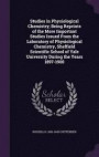 Studies in Physiological Chemistry; Being Reprints of the More Important Studies Issued from the Laboratory of Physiological Chemistry, Sheffield Scientific School of Yale University During the Years
