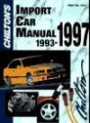 Chilton's Import Car Repair Manual, 1993-97 - Perennial Edition (Chilton's Import Auto Service Manual)