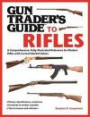 Gun Trader's Guide to Rifles: A Comprehensive, Fully Illustrated Reference for Modern Rifles with Current Market Values