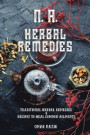 N. A. Herbal Remedies: Traditional Herbal Remedies & Recipes to Heal Common Ailments