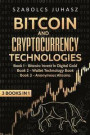 Bitcoin & Cryptocurrency Technologies: Bitcoin: Invest in Digital Gold, Wallet Technology Book, Anonymous Altcoins