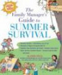 The Family Manager's Guide To Summer Survival : Make the Most of Summer Vacation with Fun Family Activities, Games, and More!