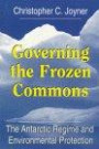 Governing the Frozen Commons: The Antarctic Regime and Environmental Protection (Studies in Global Commons)