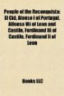 People of the Reconquista: El Cid, Afonso I of Portugal, Alfonso Vii of León and Castile, Ferdinand Iii of Castile, Ferdinand Ii of León
