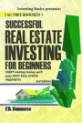 Successful Real Estate Investing for Beginners: Investing Successfully for Beginners (w/ BONUS CONTENT): Making Money and Building Wealth with your FI