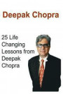 Deepak Chopra: 25 Life Changing Lessons from Deepak Chopra: Deepak Chopra, Deepak Chopra Book, Deepak Chopra Words, Deepak Chopra Fac