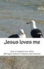 Jesus loves me: Love is happily ever after (Bilingual Edition: English and Chinese) (Volume 12)