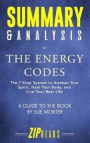 Summary & Analysis of The Energy Codes: The 7-Step System to Awaken Your Spirit, Heal Your Body, and Live Your Best Life A Guide to the Book by Sue Mo